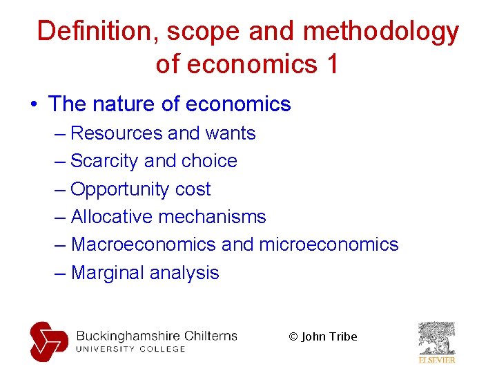 Definition, scope and methodology of economics 1 • The nature of economics – Resources