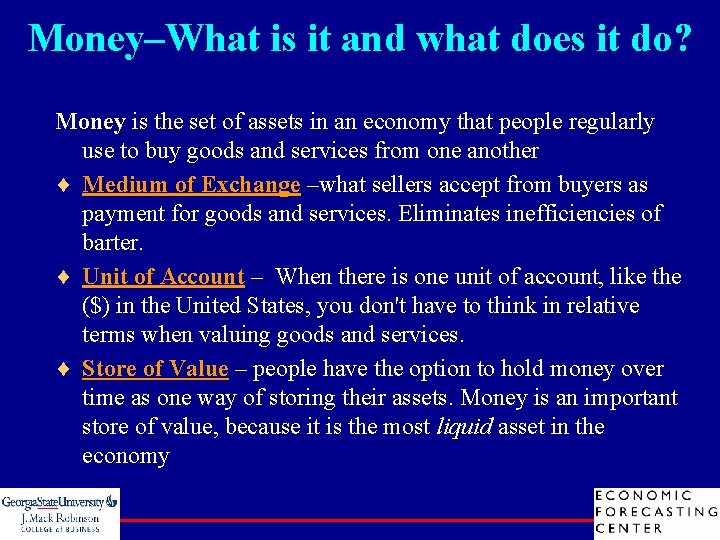 Money–What is it and what does it do? Money is the set of assets