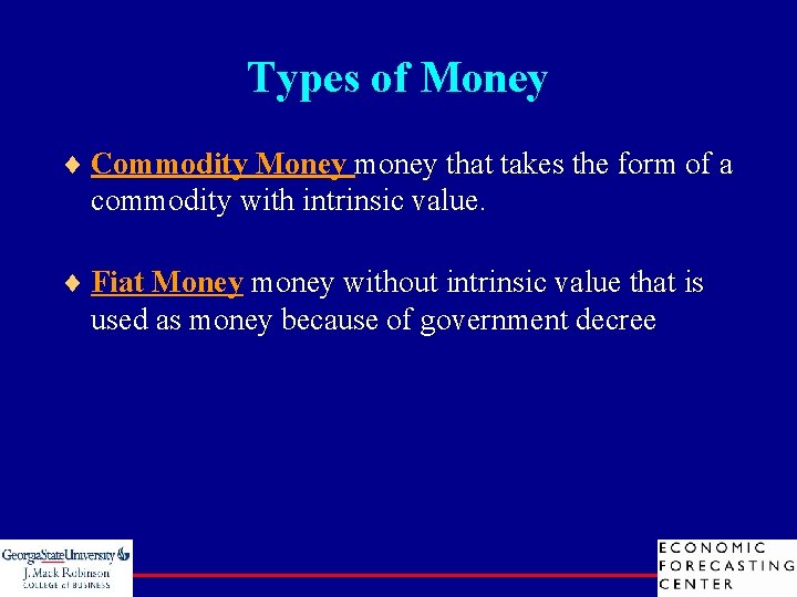 Types of Money ¨ Commodity Money money that takes the form of a commodity