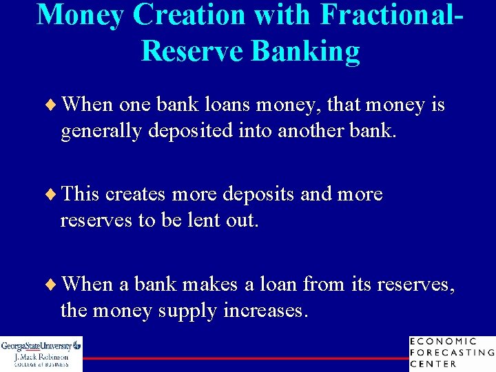 Money Creation with Fractional. Reserve Banking ¨ When one bank loans money, that money