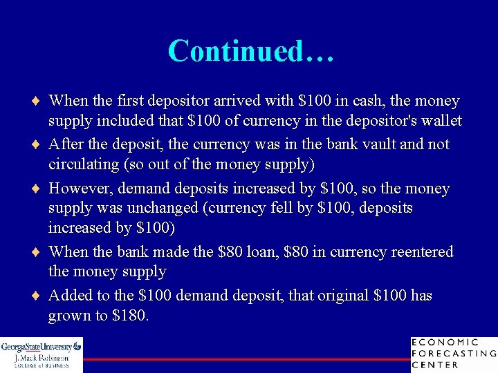 Continued… ¨ When the first depositor arrived with $100 in cash, the money supply