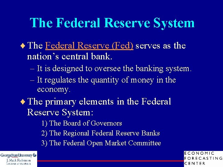 The Federal Reserve System ¨ The Federal Reserve (Fed) serves as the nation’s central