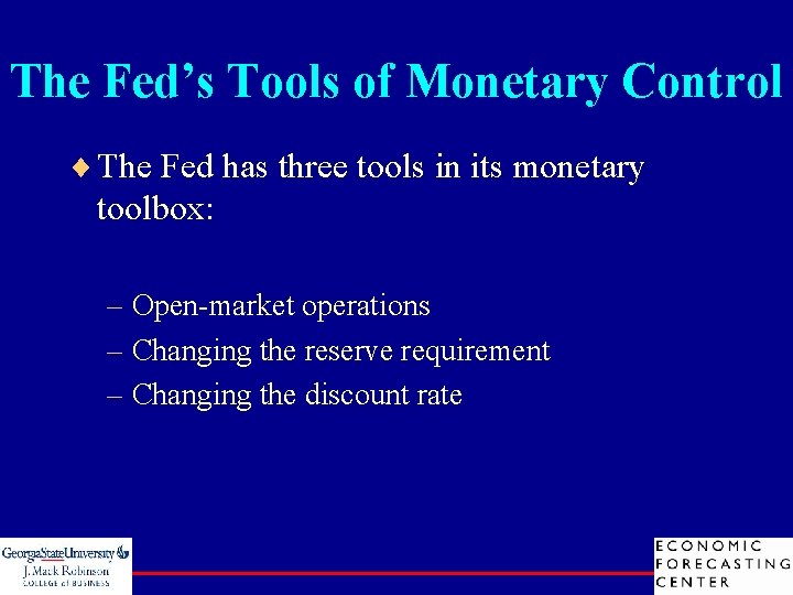 The Fed’s Tools of Monetary Control ¨ The Fed has three tools in its