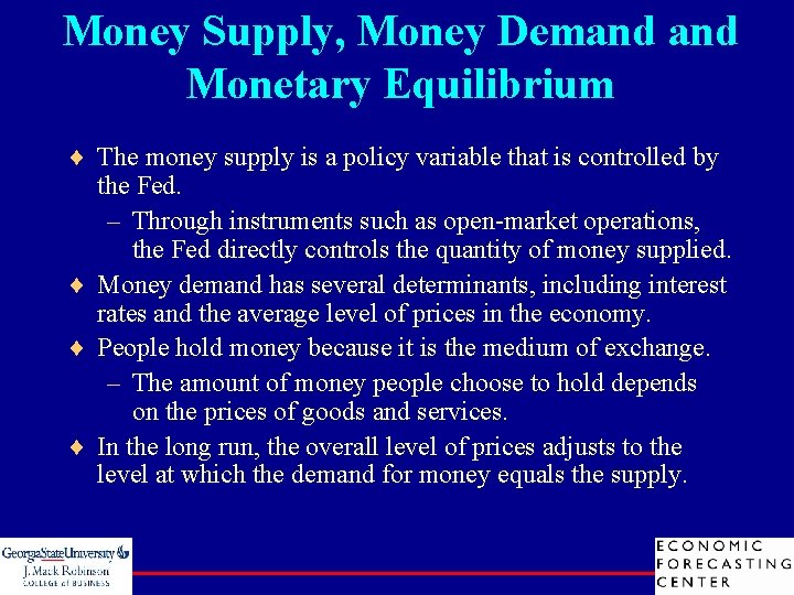 Money Supply, Money Demand Monetary Equilibrium ¨ The money supply is a policy variable