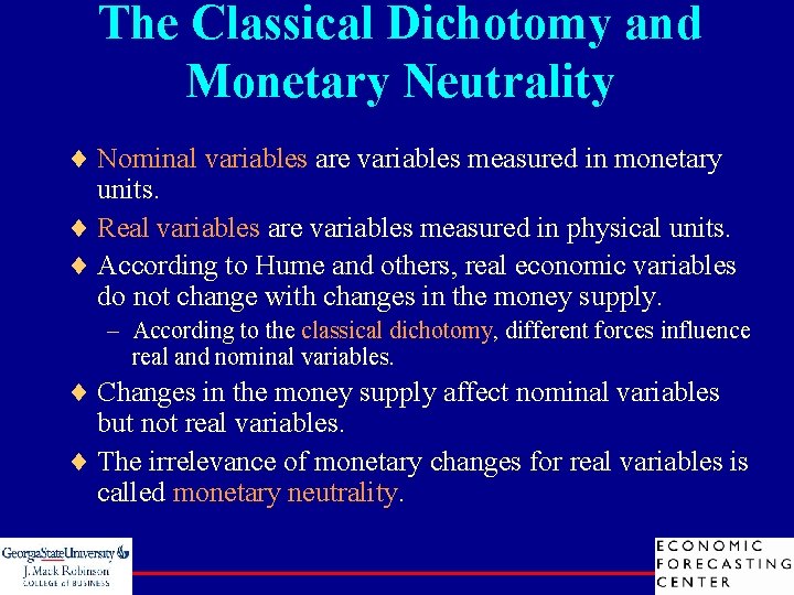 The Classical Dichotomy and Monetary Neutrality ¨ Nominal variables are variables measured in monetary