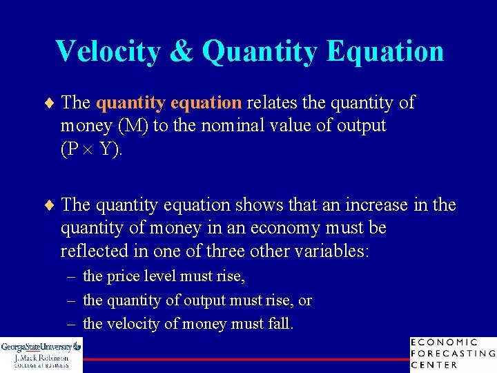 Velocity & Quantity Equation ¨ The quantity equation relates the quantity of money (M)