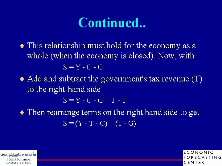 Continued. . ¨ This relationship must hold for the economy as a whole (when