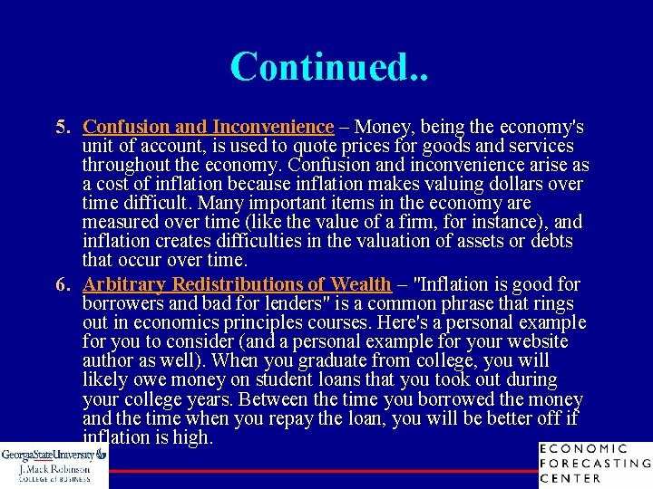 Continued. . 5. Confusion and Inconvenience – Money, being the economy's unit of account,