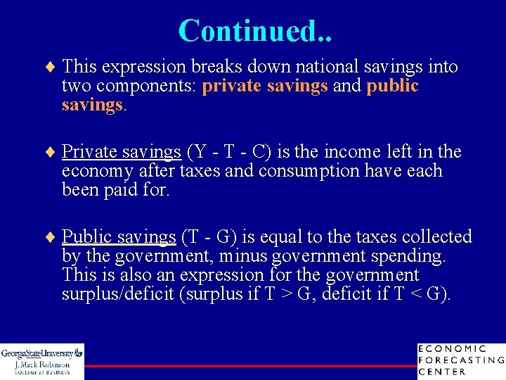 Continued. . ¨ This expression breaks down national savings into two components: private savings
