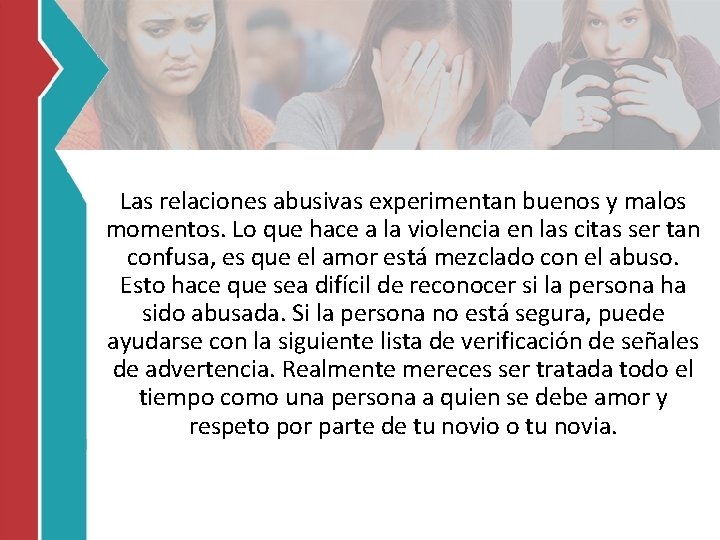 Las relaciones abusivas experimentan buenos y malos momentos. Lo que hace a la violencia