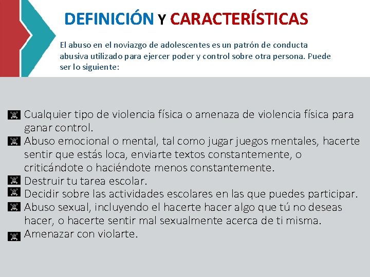 DEFINICIÓN Y CARACTERÍSTICAS El abuso en el noviazgo de adolescentes es un patrón de