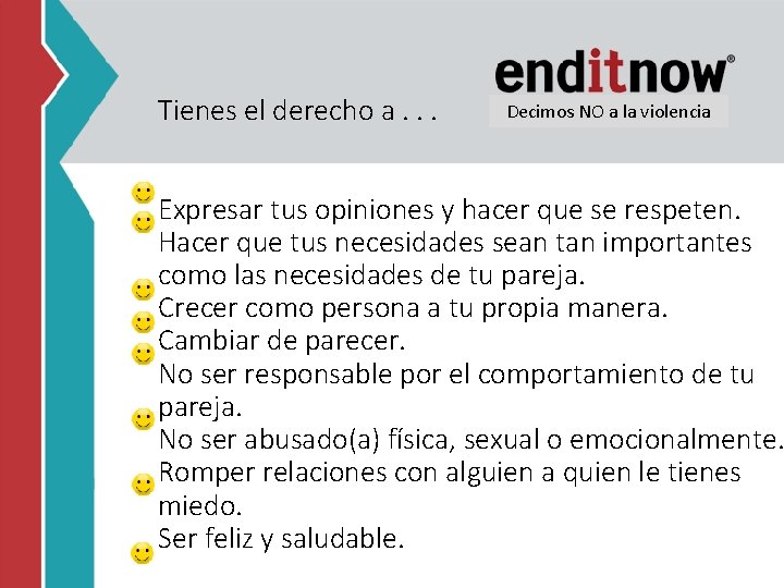 Tienes el derecho a. . . Decimos NO a la violencia Expresar tus opiniones