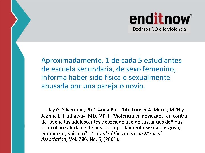 Decimos NO a la violencia Aproximadamente, 1 de cada 5 estudiantes de escuela secundaria,