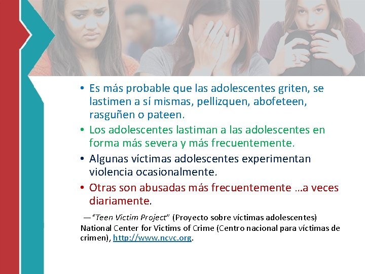  • Es más probable que las adolescentes griten, se lastimen a sí mismas,