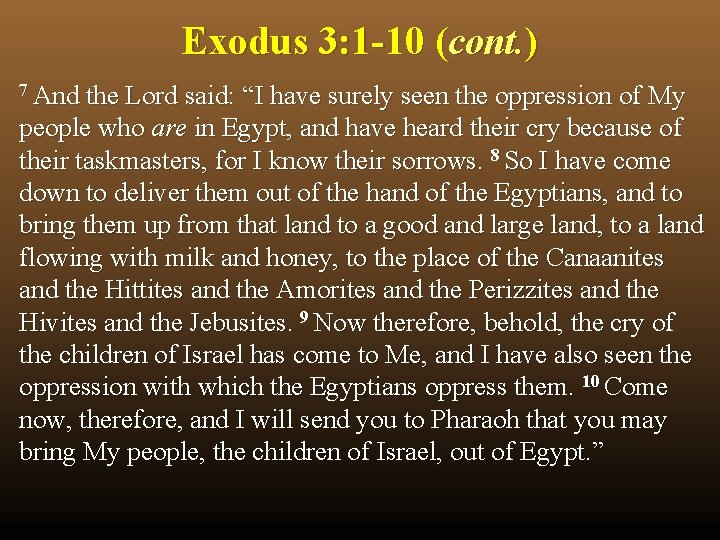 Exodus 3: 1 -10 (cont. ) 7 And the Lord said: “I have surely