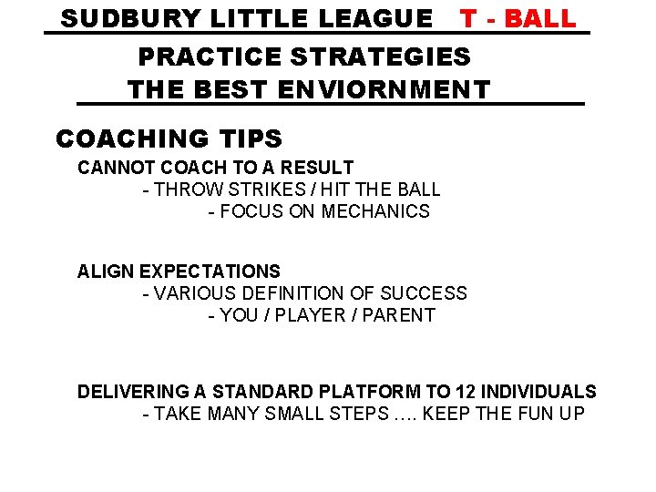 SUDBURY LITTLE LEAGUE T - BALL PRACTICE STRATEGIES THE BEST ENVIORNMENT COACHING TIPS CANNOT