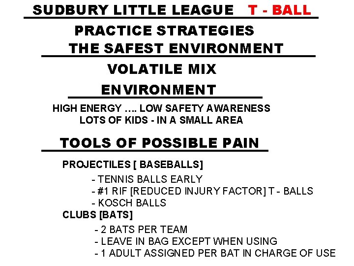 SUDBURY LITTLE LEAGUE T - BALL PRACTICE STRATEGIES THE SAFEST ENVIRONMENT VOLATILE MIX ENVIRONMENT