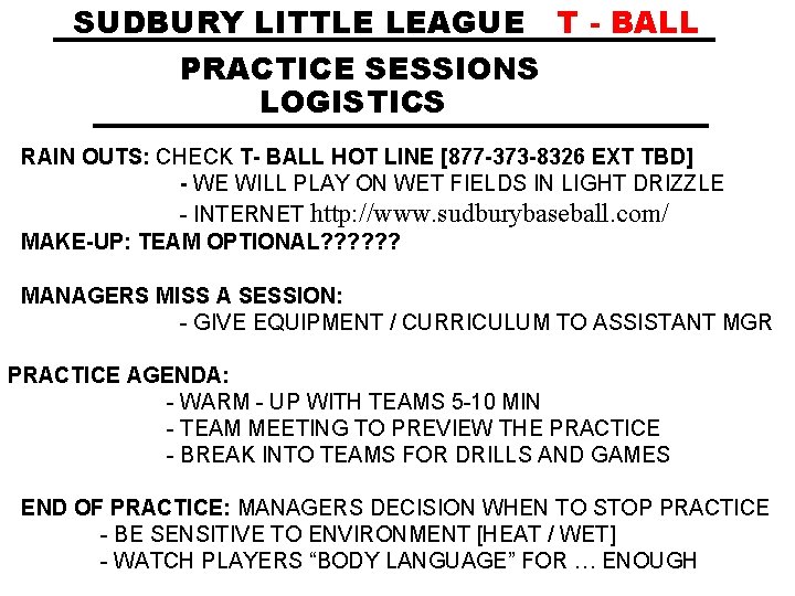 SUDBURY LITTLE LEAGUE T - BALL PRACTICE SESSIONS LOGISTICS RAIN OUTS: CHECK T- BALL