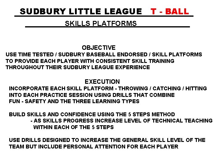 SUDBURY LITTLE LEAGUE T - BALL SKILLS PLATFORMS OBJECTIVE USE TIME TESTED / SUDBURY