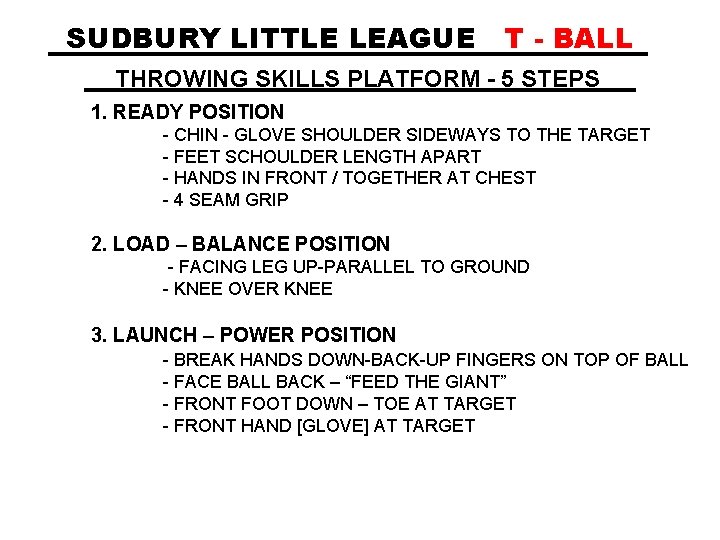 SUDBURY LITTLE LEAGUE T - BALL THROWING SKILLS PLATFORM - 5 STEPS 1. READY