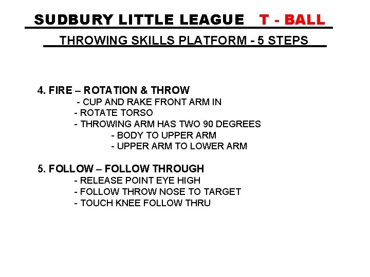 SUDBURY LITTLE LEAGUE T - BALL THROWING SKILLS PLATFORM - 5 STEPS 4. FIRE