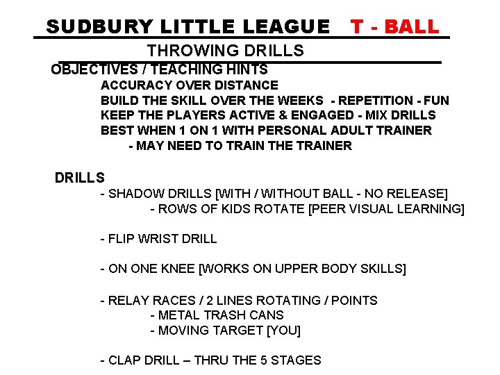 SUDBURY LITTLE LEAGUE T - BALL THROWING DRILLS OBJECTIVES / TEACHING HINTS ACCURACY OVER