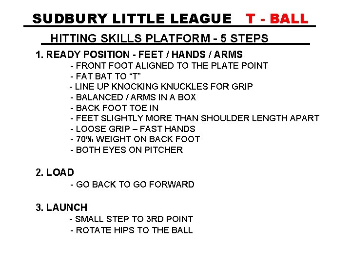 SUDBURY LITTLE LEAGUE T - BALL HITTING SKILLS PLATFORM - 5 STEPS 1. READY