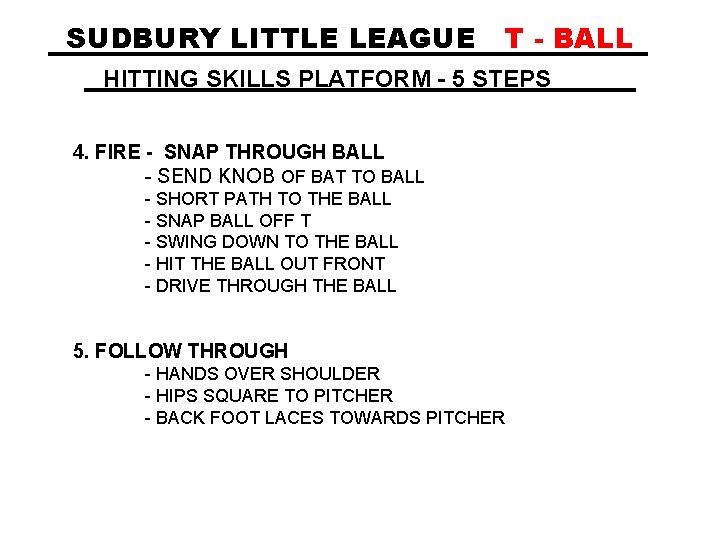 SUDBURY LITTLE LEAGUE T - BALL HITTING SKILLS PLATFORM - 5 STEPS 4. FIRE