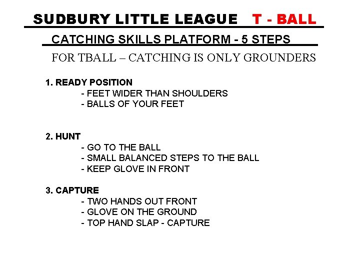 SUDBURY LITTLE LEAGUE T - BALL CATCHING SKILLS PLATFORM - 5 STEPS FOR TBALL