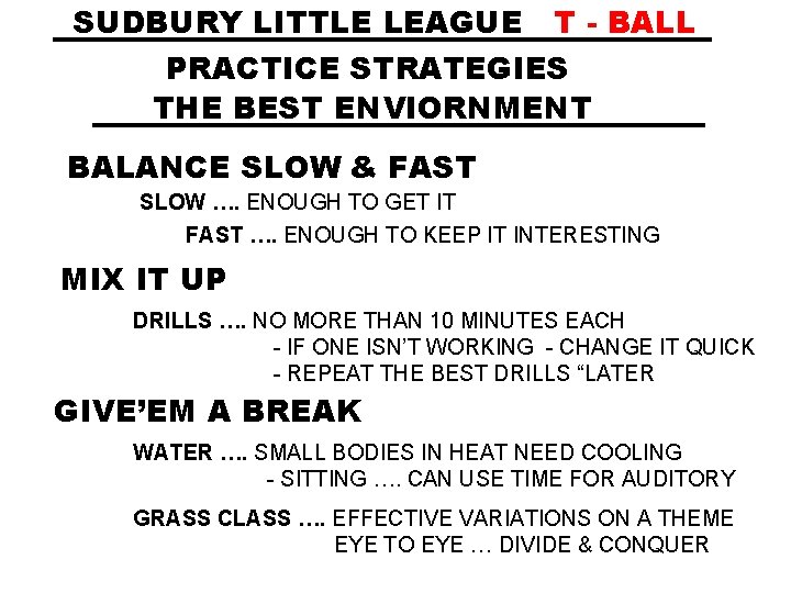SUDBURY LITTLE LEAGUE T - BALL PRACTICE STRATEGIES THE BEST ENVIORNMENT BALANCE SLOW &