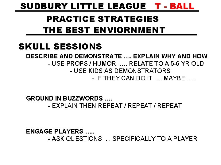 SUDBURY LITTLE LEAGUE T - BALL PRACTICE STRATEGIES THE BEST ENVIORNMENT SKULL SESSIONS DESCRIBE