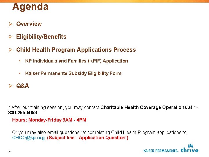 Agenda Ø Overview Ø Eligibility/Benefits Ø Child Health Program Applications Process • KP Individuals