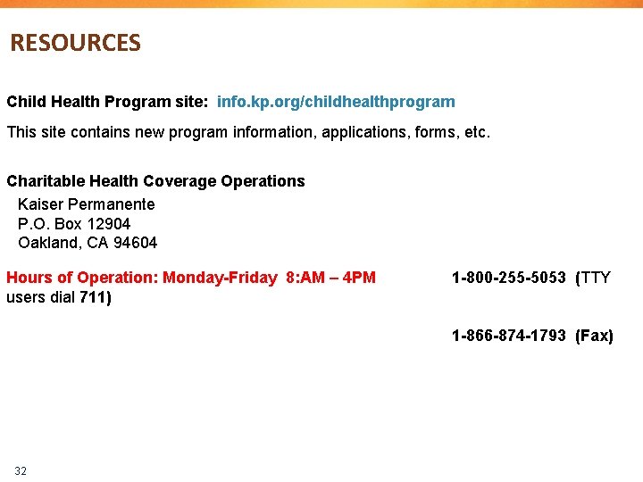 RESOURCES Child Health Program site: info. kp. org/childhealthprogram This site contains new program information,