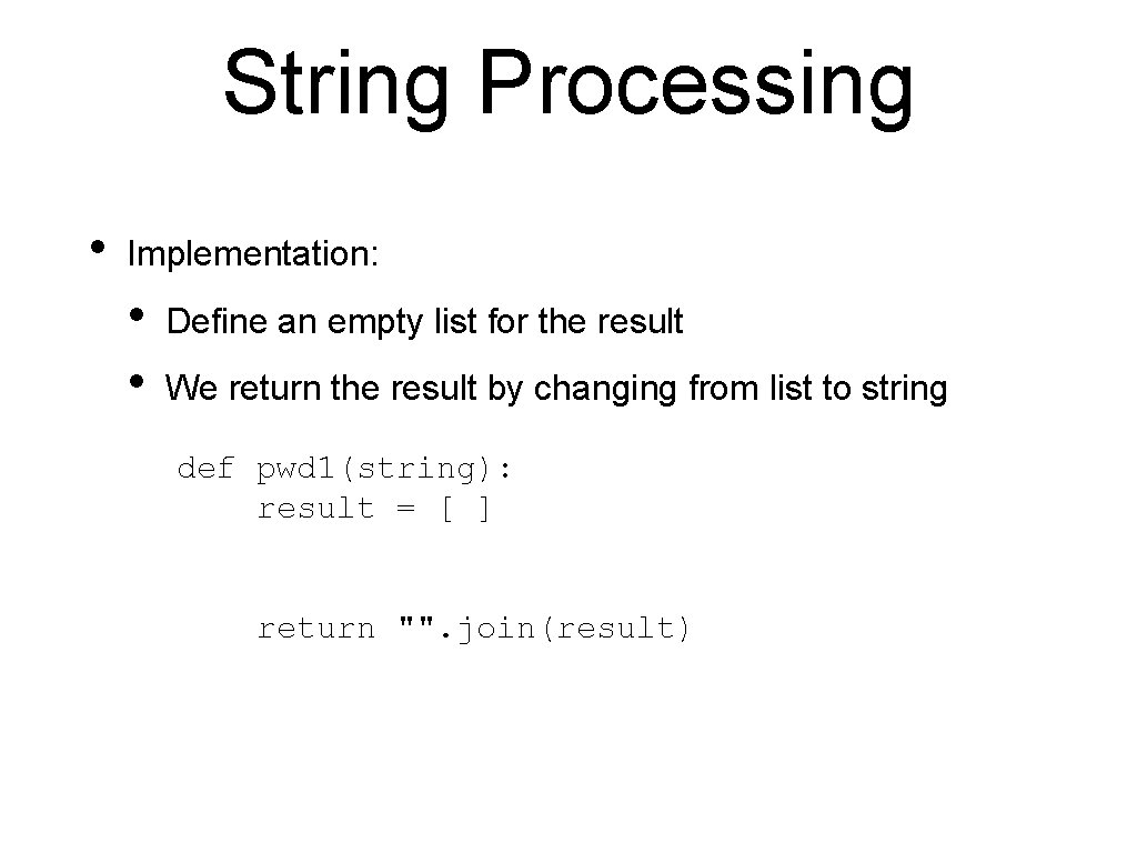String Processing • Implementation: • • Define an empty list for the result We String Processing • Implementation: • • Define an empty list for the result We