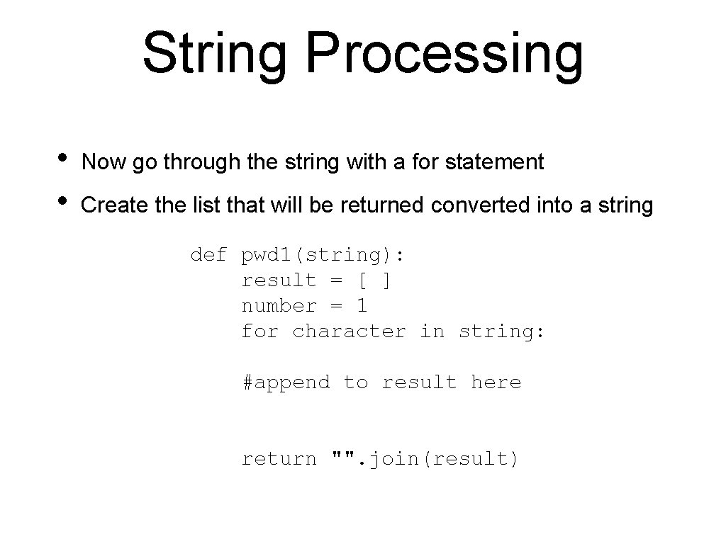 String Processing • • Now go through the string with a for statement Create String Processing • • Now go through the string with a for statement Create