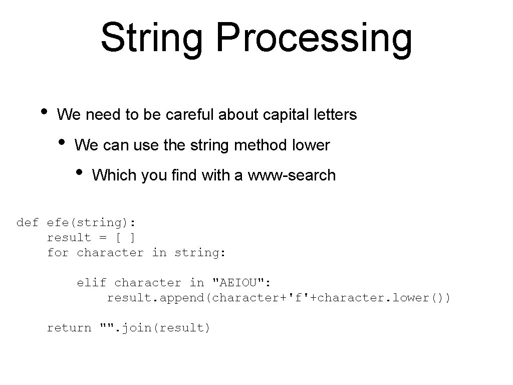 String Processing • We need to be careful about capital letters • We can String Processing • We need to be careful about capital letters • We can