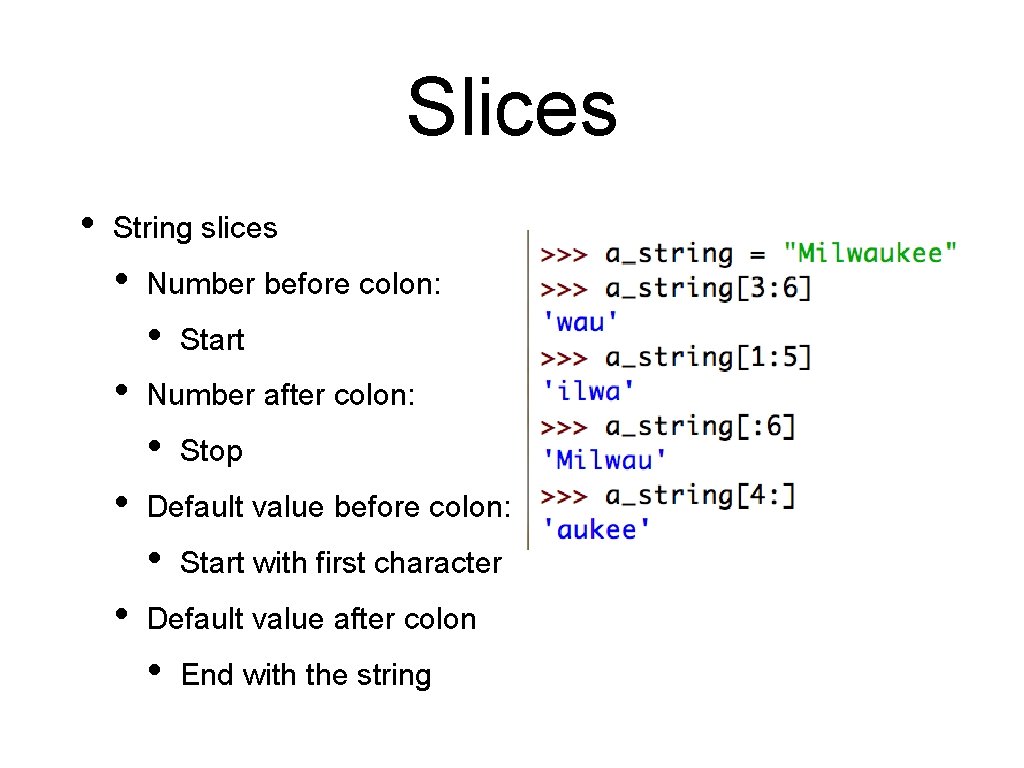 Slices • String slices • Number before colon: • • Number after colon: • Slices • String slices • Number before colon: • • Number after colon: •