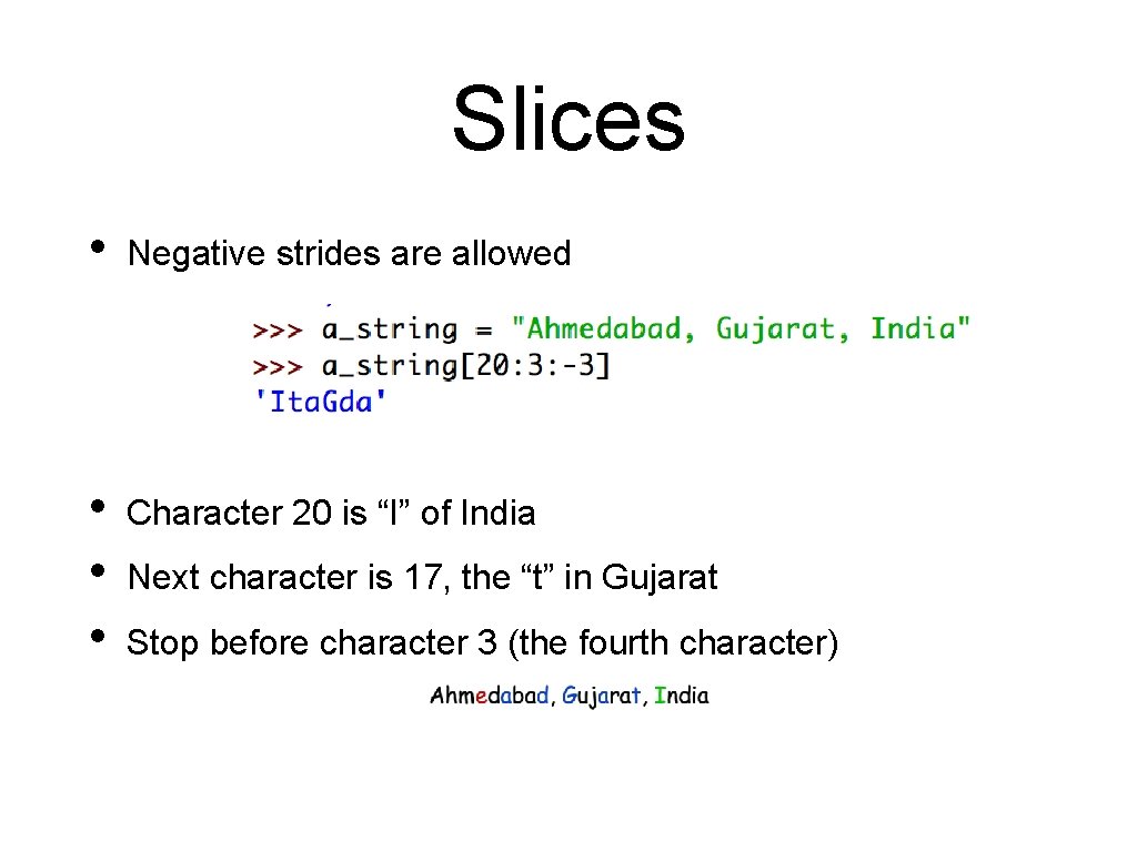 Slices • Negative strides are allowed • • • Character 20 is “I” of Slices • Negative strides are allowed • • • Character 20 is “I” of
