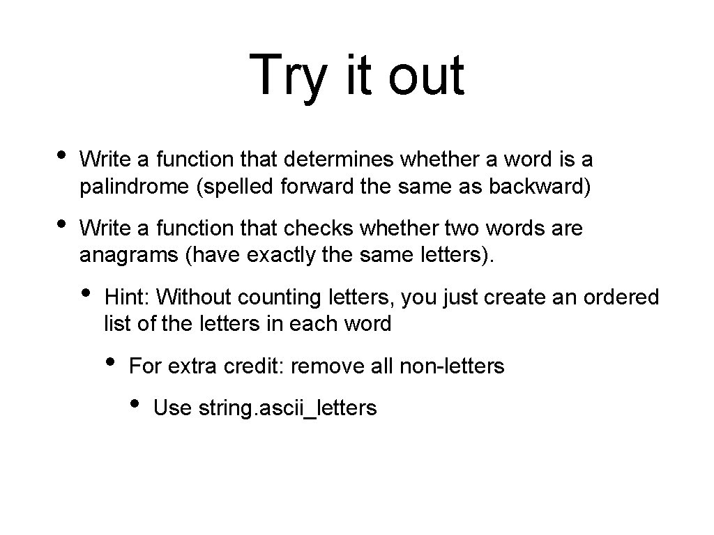 Try it out • Write a function that determines whether a word is a Try it out • Write a function that determines whether a word is a