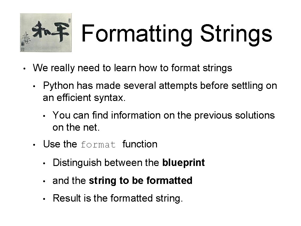 Formatting Strings • We really need to learn how to format strings • Python Formatting Strings • We really need to learn how to format strings • Python
