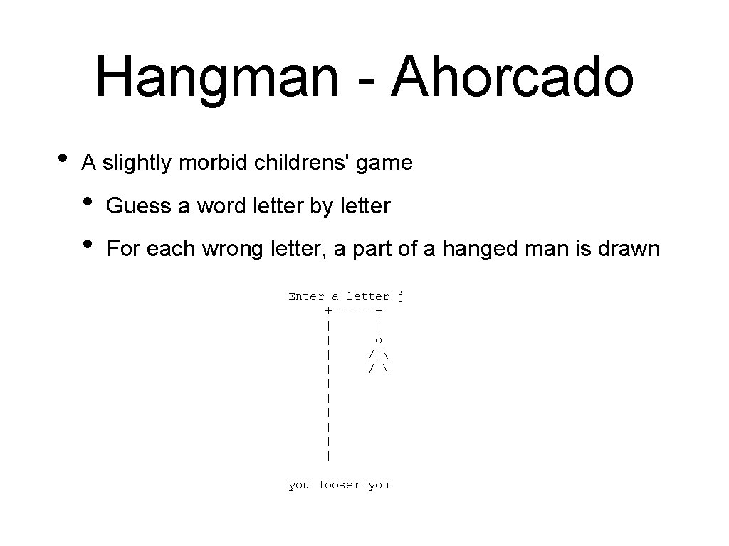 Hangman - Ahorcado • A slightly morbid childrens' game • • Guess a word Hangman - Ahorcado • A slightly morbid childrens' game • • Guess a word