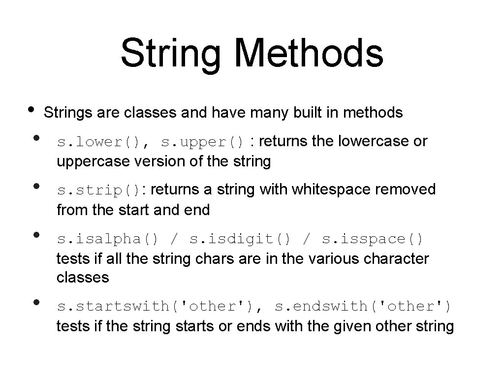 String Methods • Strings are classes and have many built in methods • s. String Methods • Strings are classes and have many built in methods • s.