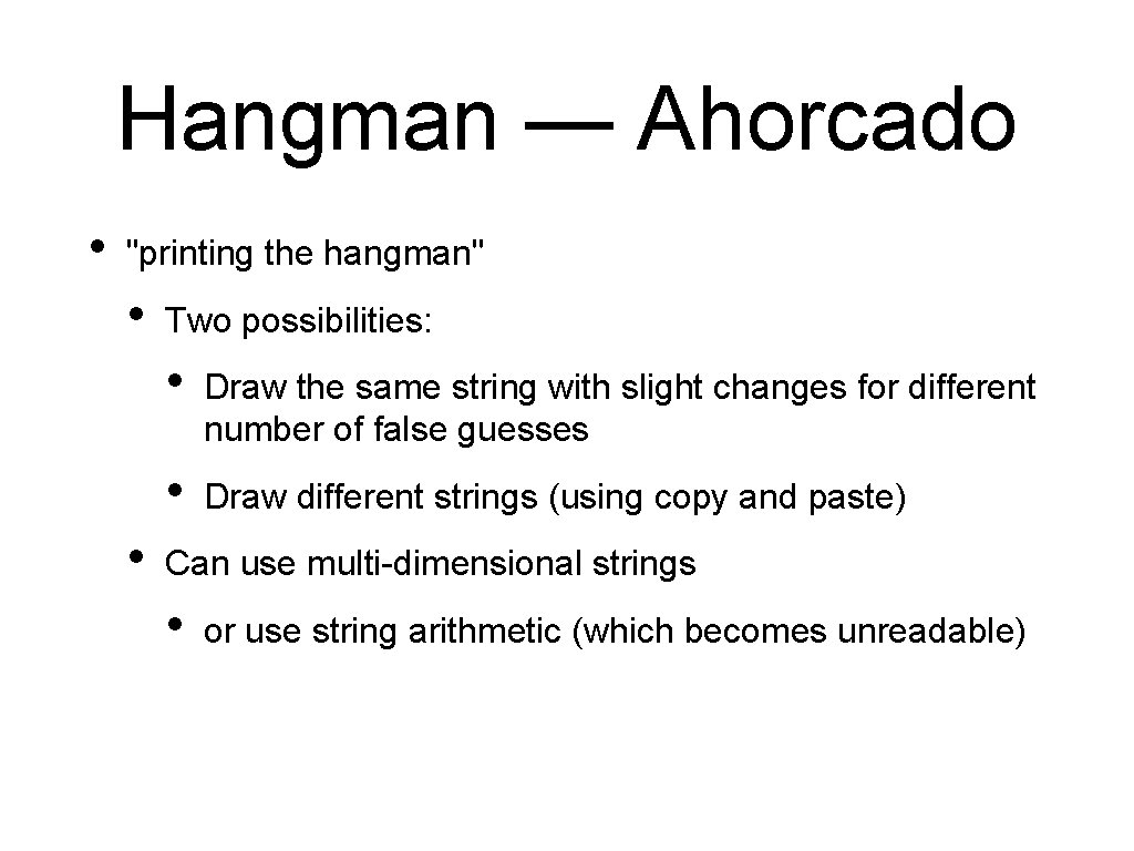 Hangman — Ahorcado • "printing the hangman" • • Two possibilities: • Draw the Hangman — Ahorcado • "printing the hangman" • • Two possibilities: • Draw the