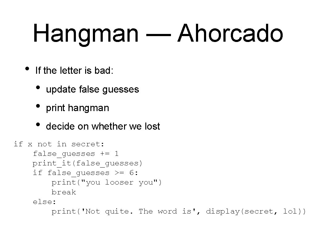 Hangman — Ahorcado • If the letter is bad: • • • update false Hangman — Ahorcado • If the letter is bad: • • • update false