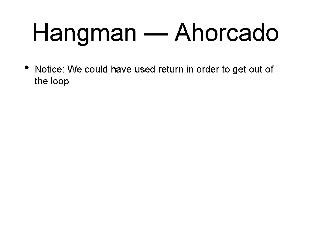 Hangman — Ahorcado • Notice: We could have used return in order to get Hangman — Ahorcado • Notice: We could have used return in order to get