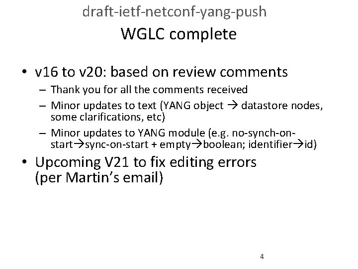 draft-ietf-netconf-yang-push WGLC complete • v 16 to v 20: based on review comments –