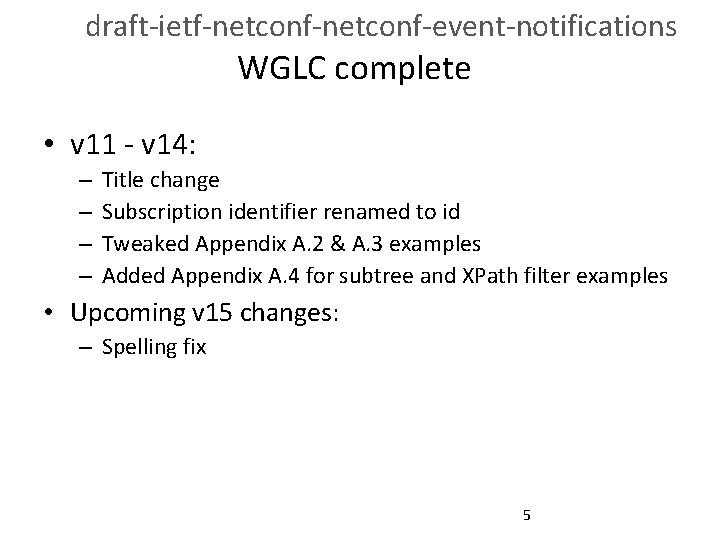 draft-ietf-netconf-event-notifications WGLC complete • v 11 - v 14: – – Title change Subscription