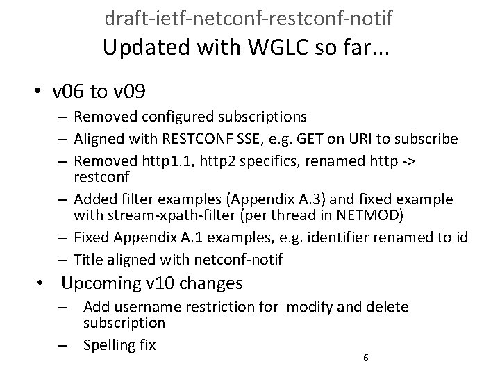 draft-ietf-netconf-restconf-notif Updated with WGLC so far. . . • v 06 to v 09