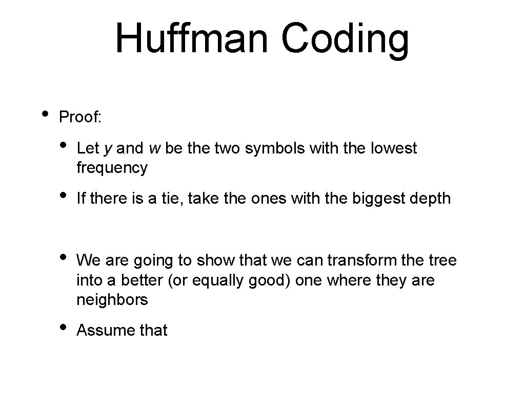 Huffman Coding • Proof: • Let y and w be the two symbols with