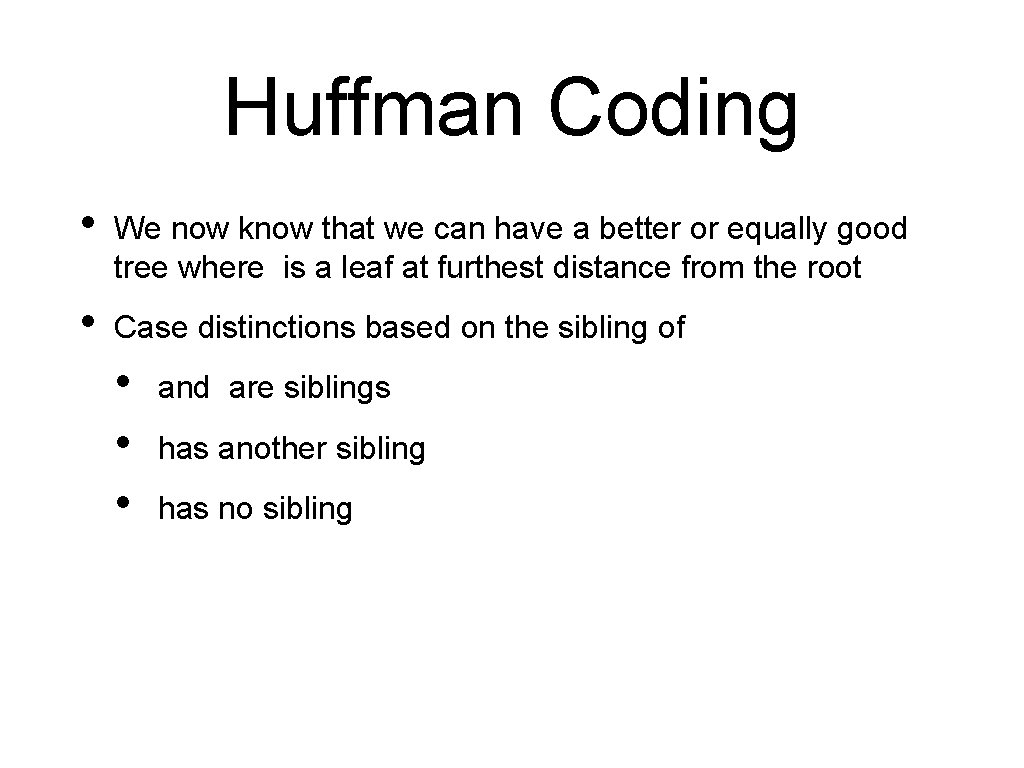 Huffman Coding • We now know that we can have a better or equally